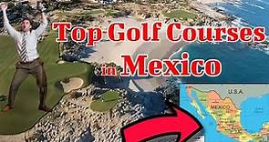 Top 10 Golf Courses in Mexico