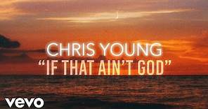 Chris Young - If That Ain't God (Official Lyric Video)