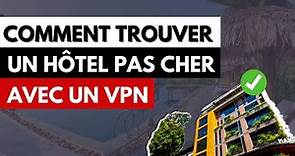 HÔTEL PAS CHER 🏨 Comment trouver des chambres d'hôtel moins chères avec un VPN ✅