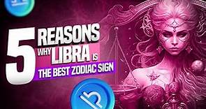 5 Reasons Why Libra is the Best Zodiac Sign