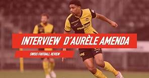 Interview de d'Aurèle Amenda - Swiss Football Review