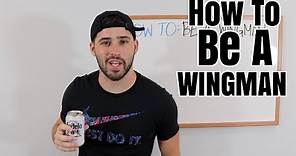How To Be A Wingman
