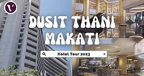 DUSIT THANI MAKATI HOTEL TOUR 2023 - Luxury 5 Star Hotel | The Pantry | Manila | Ayala Center Makati