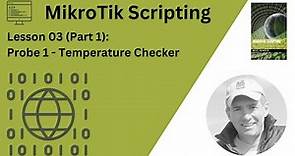 MikroTik Scripting: Lesson 3 (Part 1): Probe 1 - Temperature Checker