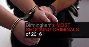 Birmingham's WORST criminals banged up in 2016