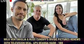 Milo Ventimiglia & Russ Cundiff's DiVide Pictures Renews 20th Television Deal, Ups Deanna Harr - 1br