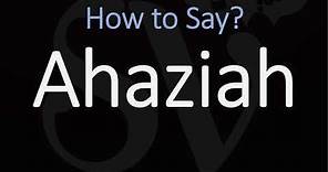 How to Pronounce Ahaziah? (CORRECTLY)