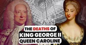 The DEATHS Of King George II & Queen Caroline of Ansbach