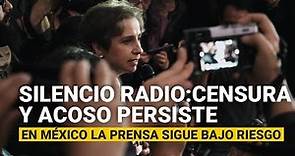 Silencio Radio: la historia de censura y acoso a la prensa que persiste de México