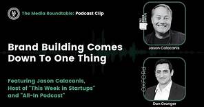 Brand Building Comes Down To One Thing - Jason Calacanis