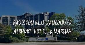 Radisson Blu Vancouver Airport Hotel & Marina Review - Richmond , Canada