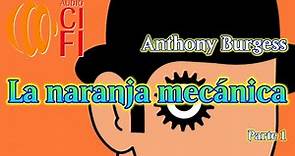 La naranja mecánica Anthony Burgess Parte 1