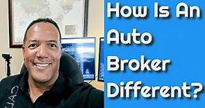 How Is An Auto Broker Different?