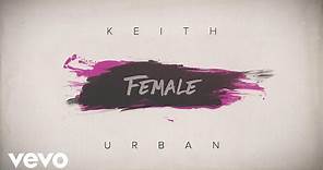 Keith Urban - Female (Official Lyric Video)