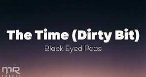 The Black Eyed Peas - The Time (Dirty Bit) (Lyrics)