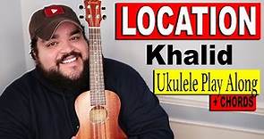 LOCATION - KHALID | Ukulele Cover & Play Along with Chords