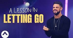 A Lesson In Letting Go | Pastor Steven Furtick | Elevation Church