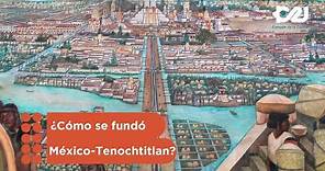 ¿Cómo se fundó México Tenochtitlan?