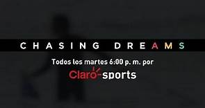 Chasing Dreams | Claro Sports TV