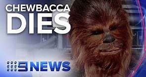 Star Wars actor Peter Mayhew dies | Nine News Australia
