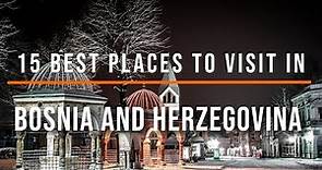 15 Best Places to Visit in Bosnia and Herzegovina | Travel Video | Travel Guide | SKY Travel