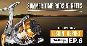 The Weekly Fishing Report, Episode 6: Summertime Rods & Reels