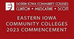 Eastern Iowa Community Colleges 2023 Commencement