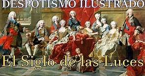 El Despotismo Ilustrado~El Siglo de las Luces en España.