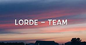 Lorde – Team Lyrics