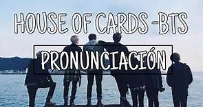 House of Cards - BTS [Pronunciación] [Fácil]