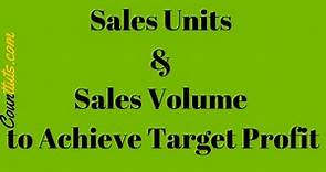 Sales Units & Sales Volume to Achieve Target Profit