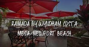 Ramada by Wyndham Costa Mesa/Newport Beach Review - Costa Mesa , United States of America