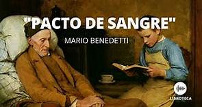 "Pacto de sangre", de Mario Benedetti. (Cuento completo) AUDIOCUENTO /AUDIOLIBRO.