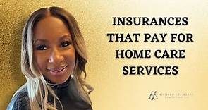 Insurances That Pay for Home Care Services