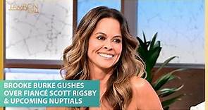 Brooke Burke Gushes Over Fiancé Scott Rigsby & Upcoming Nuptials