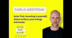 CARLO MESTRONI | Actor first, investing in yourself, where to focus your energy and hustle