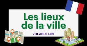 Les lieux de la ville (Places in town) | French vocabulary
