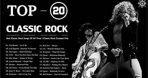 Top 20 Classic Rock Songs Of All Time | Classic Rock Greatest Hits