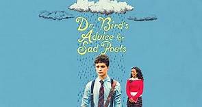 Dr. Bird's Advice For Sad Poets - Official Trailer
