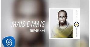 Thiaguinho - Mais e Mais (EP Mais e Mais) [Áudio Oficial]