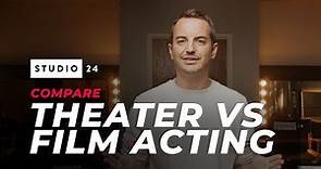 Film Acting vs. Theater Acting