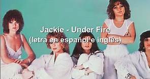 Jackie - Under Fire (letra en español /lyrics)