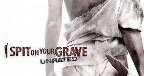 I Spit on Your Grave (2010) | Unrated Trailer