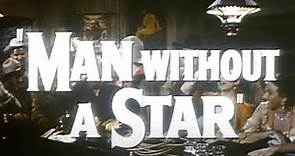 MAN WITHOUT A STAR Original Universal Trailer