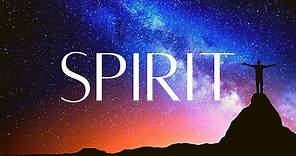 What Is Spirit? (UNDERSTANDING the SPIRIT) Meaning Defined and Explained