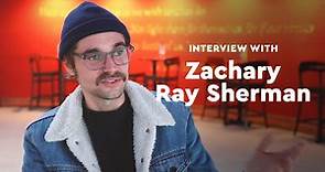 Interview with Zachary Ray Sherman