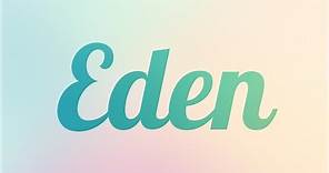 Significado de Eden, nombre Español para tu bebe niño o niña (origen y personalidad)
