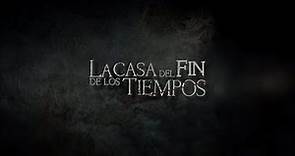 La Casa del Fin de Los Tiempos (2013) ★ Trailer Oficial