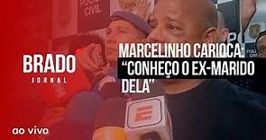 MARCELINHO CARIOCA: “CONHEÇO O EX-MARIDO DELA” - AO VIVO: BRADO JORNAL - 19/12/2023