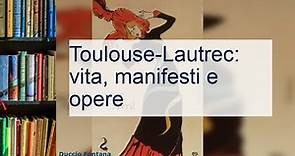 Henri de Toulouse-Lautrec: biografia, opere e manifesti